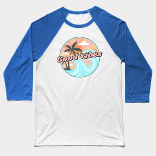 Good Vibes Baseball T-Shirt